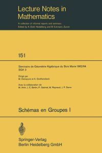 Schemas en Groupes. Seminaire de Geometrie Algebrique du Bois Marie 1962/64 (SGA 3)