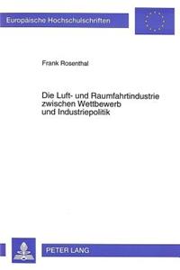 Die Luft- und Raumfahrtindustrie zwischen Wettbewerb und Industriepolitik