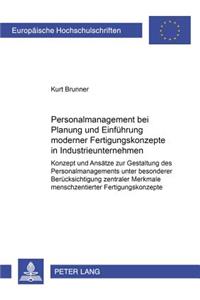 Personalmanagement Bei Planung Und Einfuehrung Moderner Fertigungskonzepte in Industrieunternehmen