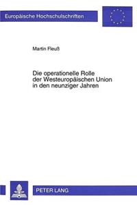Die Operationelle Rolle Der Westeuropaeischen Union in Den Neunziger Jahren