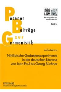 Nihilistische Gedankenexperimente in Der Deutschen Literatur Von Jean Paul Bis Georg Buechner