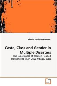 Caste, Class and Gender in Multiple Disasters