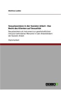 Sexualassistenz in der Sozialen Arbeit - Das Recht des Klienten auf Sexualität