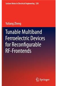 Tunable Multiband Ferroelectric Devices for Reconfigurable Rf-Frontends