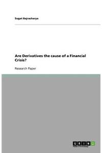 Are Derivatives the cause of a Financial Crisis?