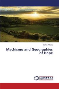 Machismo and Geographies of Hope