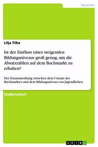 Ist der Einfluss eines steigenden Bildungsniveaus groß genug, um die Absatzzahlen auf dem Buchmarkt zu erhalten?