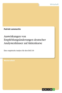 Auswirkungen von Empfehlungsänderungen deutscher Analystenhäuser auf Aktienkurse