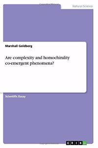 Are complexity and homochirality co-emergent phenomena?