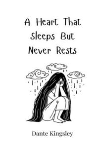 A Heart That Sleeps But Never Rests