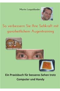 So verbessern Sie Ihre Sehkraft mit ganzheitlichem Augentraining