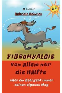 Fibromyalgie Von allem nur die Hälfte oder ein Esel geht immer seinen eigenen Weg