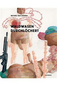 Bettina van Haaren: Punctured Glades