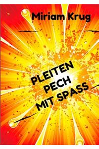 Pleiten, Pech, Mit Spaß