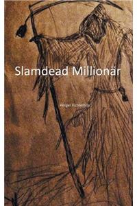 Slamdead Millionär