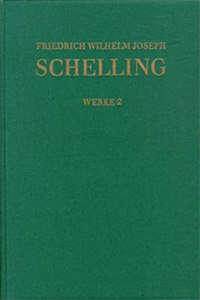 Friedrich Wilhelm Joseph Schelling: Historisch-Kritische Ausgabe / Reihe I: Werke. Band 2
