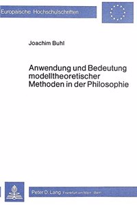 Anwendung Und Bedeutung Modelltheoretischer Methoden in Der Philosophie