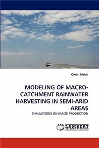 Modeling of Macro-Catchment Rainwater Harvesting in Semi-Arid Areas