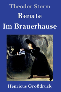 Renate / Im Brauerhause (Großdruck)