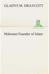 Mahomet Founder of Islam