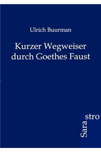 Kurzer Wegweiser durch Goethes Faust