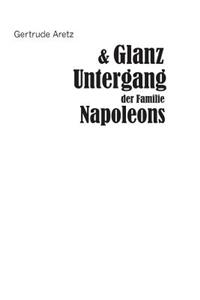 Glanz und Untergang der Familie Napoleons