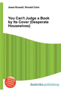 You Can't Judge a Book by Its Cover (Desperate Housewives)