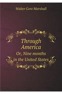Through America Or, Nine Months in the United States