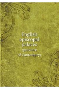 English Episcopal Palaces (Province of Canterbury)