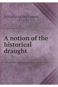 A Notion of the Historical Draught