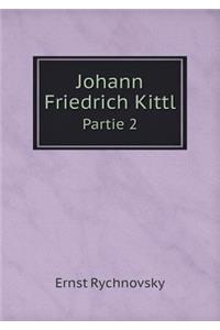 Johann Friedrich Kittl Partie 2