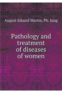 Pathology and Treatment of Diseases of Women