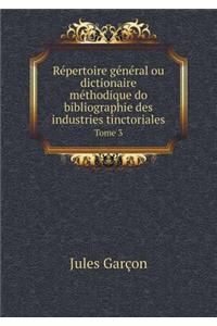 Répertoire général ou dictionaire méthodique do bibliographie des industries tinctoriales Tome 3