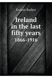 Ireland in the Last Fifty Years 1866-1916