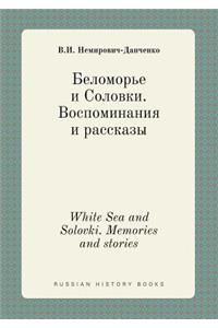 White Sea and Solovki. Memories and Stories
