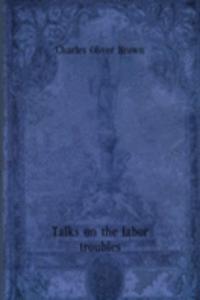 TALKS ON THE LABOR TROUBLES