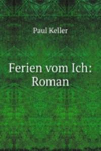 Ferien vom Ich: Roman