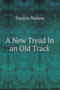 New Tread ln an Old Track