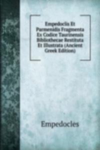 Empedoclis Et Parmenidis Fragmenta Ex Codice Taurinensis Bibliothecae Restituta Et Illustrata (Ancient Greek Edition)