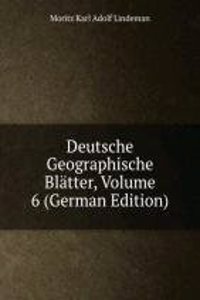 Deutsche Geographische Blatter, Volume 6 (German Edition)