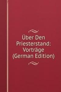 Uber Den Priesterstand: Vortrage (German Edition)