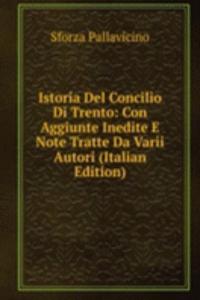 Istoria Del Concilio Di Trento: Con Aggiunte Inedite E Note Tratte Da Varii Autori (Italian Edition)