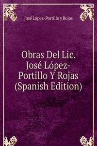 Obras Del Lic. Jose Lopez-Portillo Y Rojas (Spanish Edition)