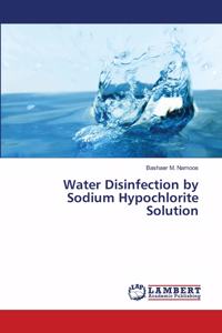 Water Disinfection by Sodium Hypochlorite Solution