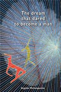 dream that dared to become a man