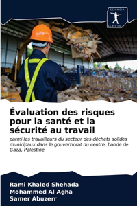 Évaluation des risques pour la santé et la sécurité au travail