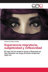 Experiencia migratoria, subjetividad y reflexividad