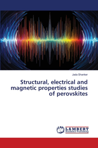 Structural, electrical and magnetic properties studies of perovskites