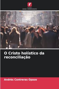 O Cristo holístico da reconciliação