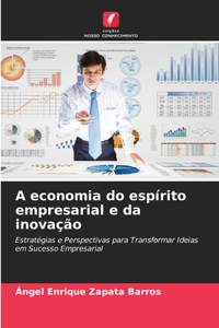 A economia do espírito empresarial e da inovação